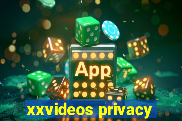 xxvideos privacy